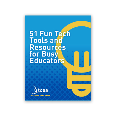 Download TCEA's free eBook: 51 Tech Tools