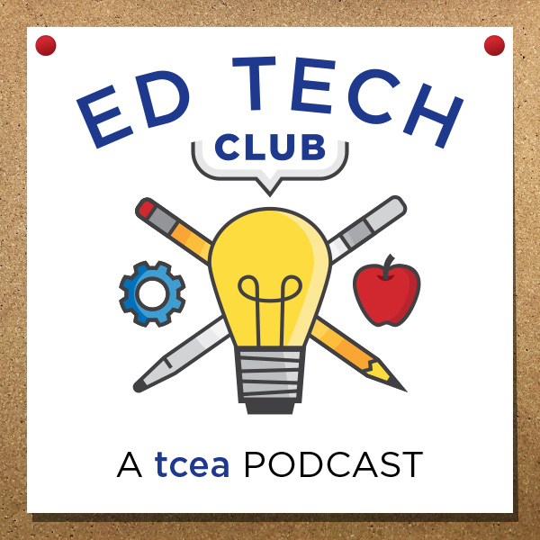 TCEA Ed Tech Club Podcast